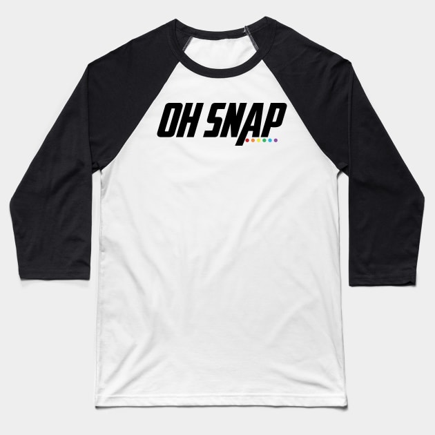 oh snap Baseball T-Shirt by WorkingOnIt